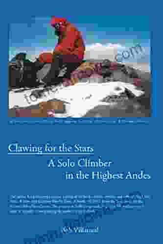 Clawing for the Stars: A Solo Climber in the Highest Andes