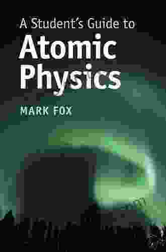 A Student S Guide To Atomic Physics (Student S Guides)