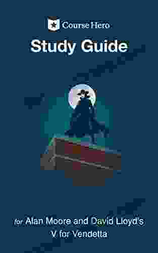 Study Guide for Alan Moore and David Lloyd s V for Vendetta (Course Hero Study Guides)