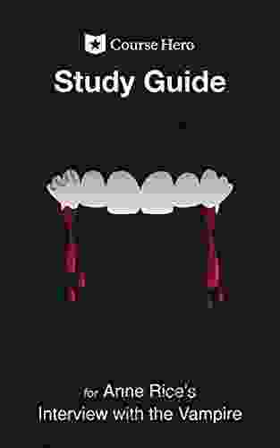 Study Guide For Anne Rice S Interview With The Vampire (Course Hero Study Guides)