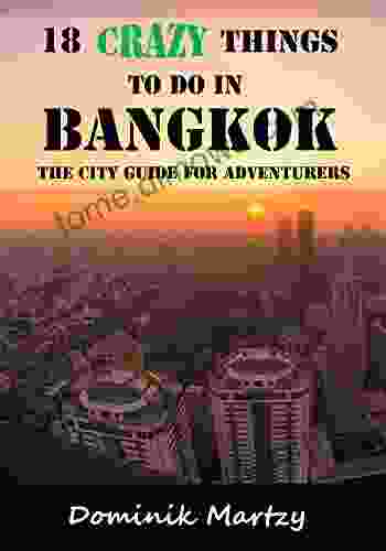 18 Crazy Things To Do In Bangkok: The City Guide For Adventurers