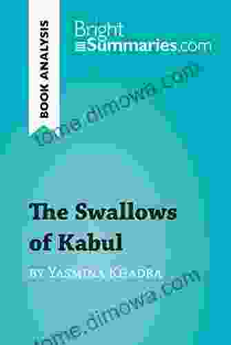 The Swallows Of Kabul By Yasmina Khadra (Book Analysis): Detailed Summary Analysis And Reading Guide (BrightSummaries Com)