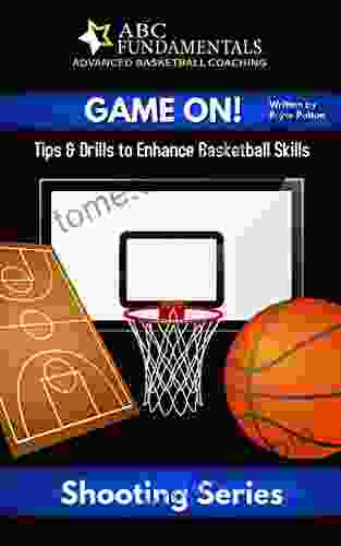 GAME ON : Tips Drills To Enhance Basketball Skills: Shooting (Tips Drills To Enhance Basketball Skills: Fundamental Series)