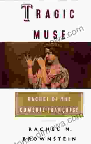 Tragic Muse: Rachel Of The Comedie Francaise