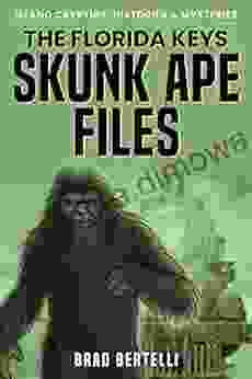 The Florida Keys Skunk Ape Files: Island Cryptids Histories Mysteries