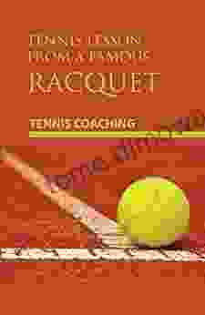 Tennis Lesson From A Famous Racquet: Tennis Coaching: How To Learn Tennis Quickly