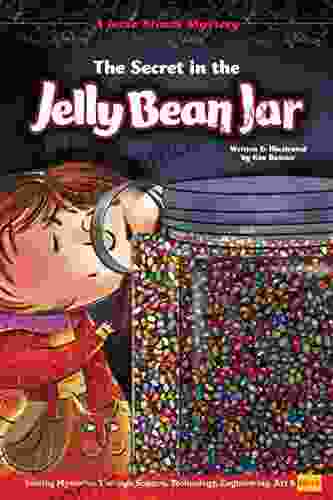 The Secret in the Jelly Bean Jar: Solving Mysteries Through Science Technology Engineering Art Math (Jesse Steam Mysteries)