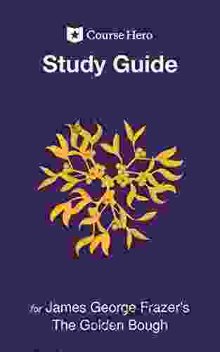 Study Guide For James George Frazer S The Golden Bough (Course Hero Study Guides)