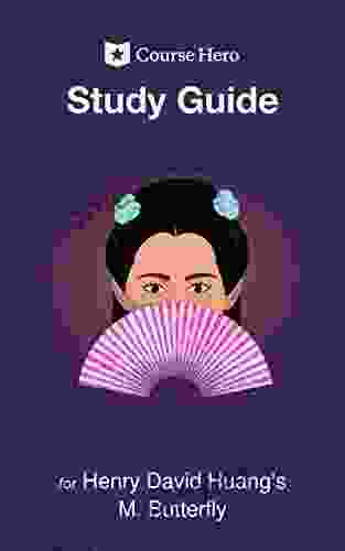 Study Guide for Henry David Huang s M Butterfly (Course Hero Study Guides)