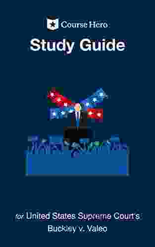 Study Guide For United States Supreme Court S Buckley V Valeo (Course Hero Study Guides)