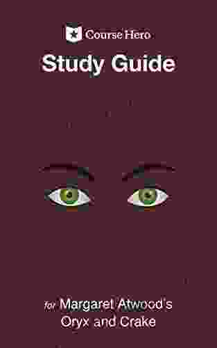 Study Guide for Margaret Atwood s Oryx and Crake (Course Hero Study Guides)