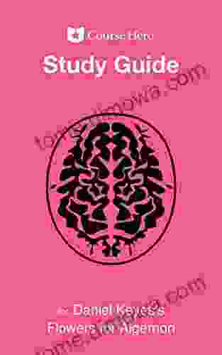 Study Guide for Daniel Keyes s Flowers for Algernon (Course Hero Study Guides)