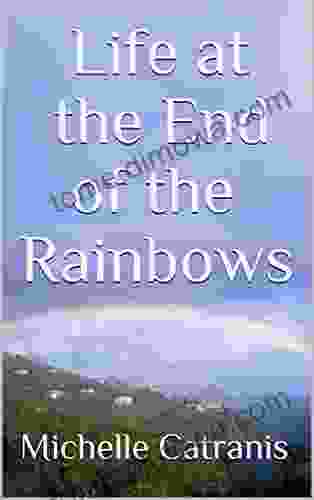 Life At The End Of The Rainbows