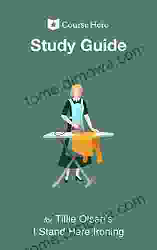 Study Guide For Tillie Olsen S I Stand Here Ironing