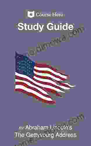 Study Guide For Abraham Lincoln S The Gettysburg Address (Course Hero Study Guides)