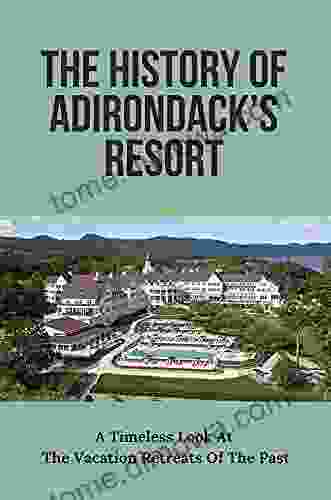 The History Of Adirondack S Resort :A Timeless Look At The Vacation Retreats Of The Past : Adirondack Mountain Resort