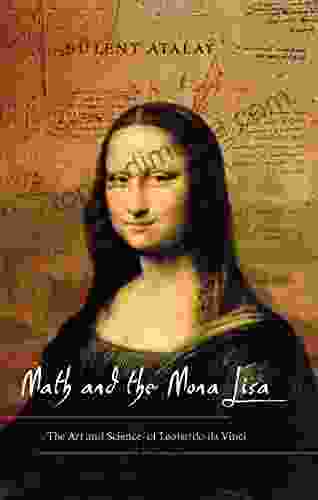 Math And The Mona Lisa: The Art And Science Of Leonardo Da Vinci