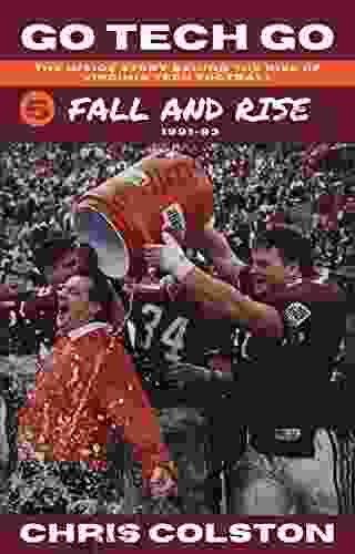 Fall And Rise: 1991 93 (Go Tech Go: The Inside Story Behind The Rise Of Virginia Tech Football 5)