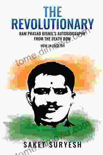 The Revolutionary : Ram Prasad Bismil S Autobiography From The Death Row