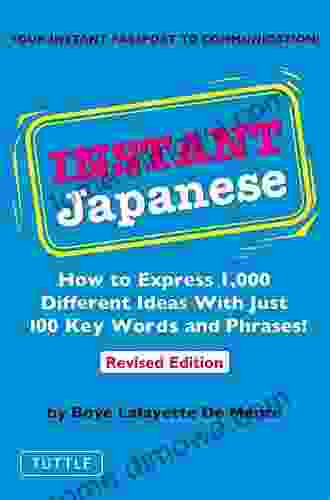 Instant Japanese: How To Express 1 000 Different Ideas With Just 100 Key Words And Phrases (Japanese Phrasebook) (Instant Phrasebook Series)