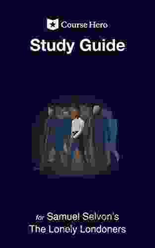 Study Guide For Samuel Selvon S The Lonely Londoners (Course Hero Study Guides)