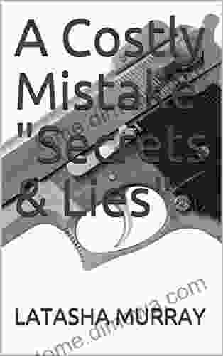 A Costly Mistake Secrets Lies