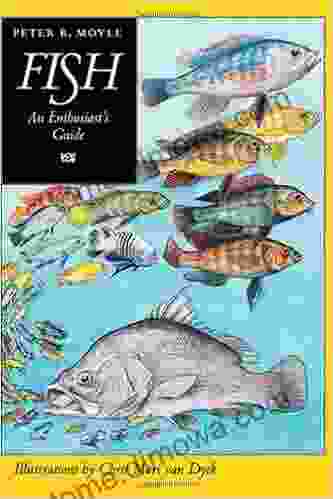 Fish: An Enthusiast S Guide Peter B Moyle