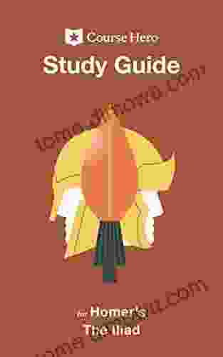 Study Guide For Homer S The Iliad (Course Hero Study Guides)