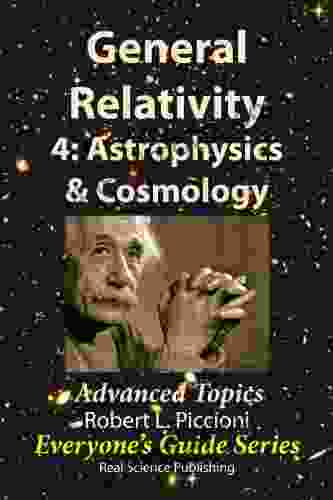 General Relativity 4: Astrophysics Cosmology (Everyone S Guide 25)