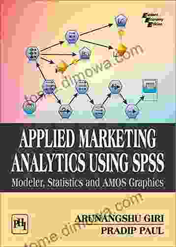 APPLIED MARKETING ANALYTICS: USING SPSS MODELER STATISTICS AND AMOS GRAPHICS