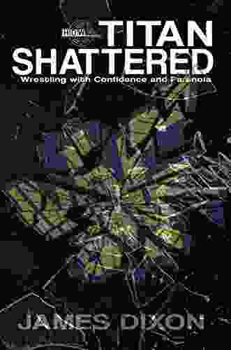 Titan Shattered: Wrestling With Confidence And Paranoia (Titan Trilogy 2)