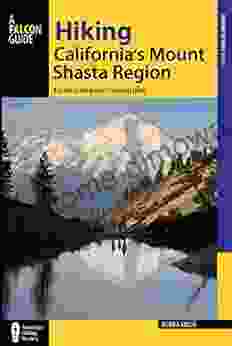 Hiking California S Mount Shasta Region: A Guide To The Region S Greatest Hikes (Regional Hiking Series)