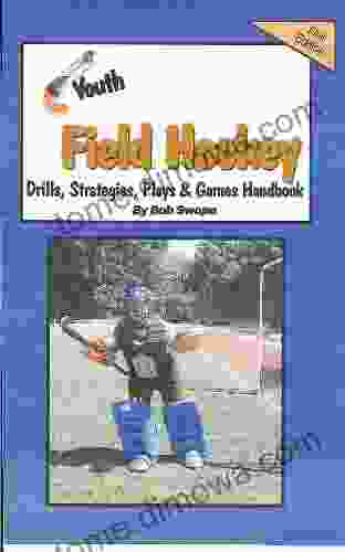 Youth Field Hockey Drills Strategies Plays Games Handbook (Drills And Plays 10)